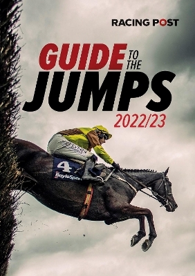 Racing Post Guide to the Jumps 2022-23 - David Dew