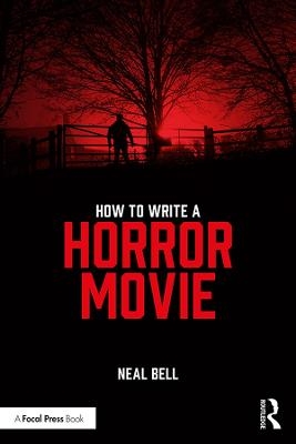 How To Write A Horror Movie - Neal Bell