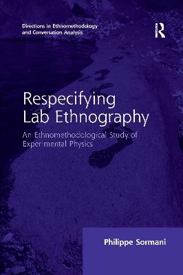 Respecifying Lab Ethnography - Philippe Sormani