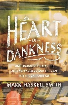 Heart of Dankness - Mark Haskell Smith