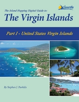 The Island Hopping Digital Guide To The Virgin Islands - Part I - The United States Virgin Islands - Stephen J Pavlidis