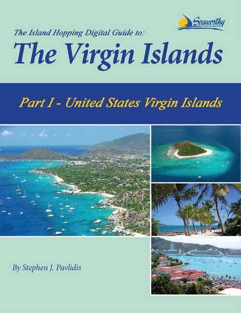 The Island Hopping Digital Guide To The Virgin Islands - Part I - The United States Virgin Islands - Stephen J Pavlidis