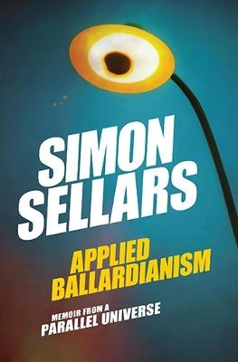 Applied Ballardianism - Simon Sellars