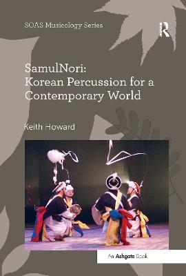 SamulNori: Korean Percussion for a Contemporary World - Keith Howard