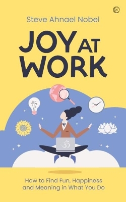 Joy at Work - Steve Ahnael Nobel