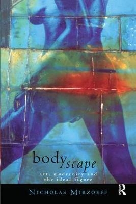 Bodyscape - Nicholas Mirzoeff