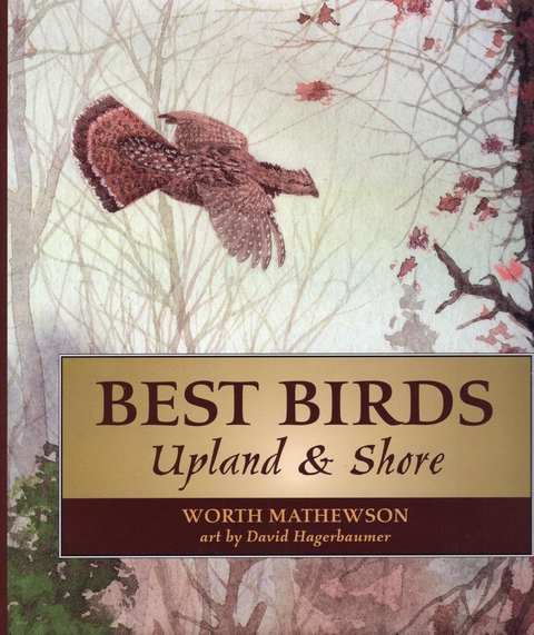 Best Birds Upland and Shore -  David Hagerbaumer,  Worth Mathewson