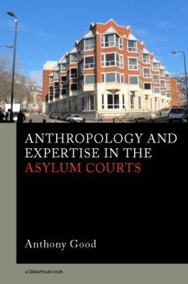 Anthropology and Expertise in the Asylum Courts - Anthony Good