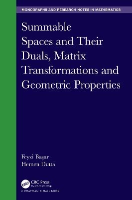 Summable Spaces and Their Duals, Matrix Transformations and Geometric Properties - Feyzi Başar, Hemen Dutta