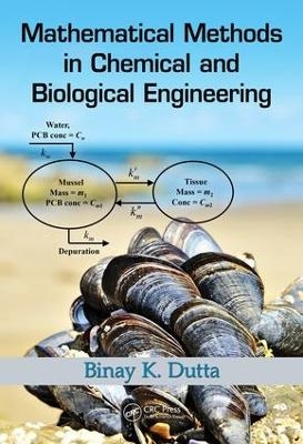 Mathematical Methods in Chemical and Biological Engineering - Binay Kanti Dutta