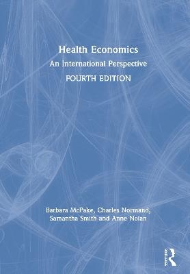 Health Economics - Barbara McPake, Charles Normand, Samantha Smith, Anne Nolan