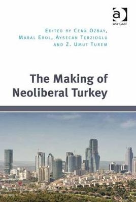 The Making of Neoliberal Turkey - 