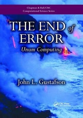 The End of Error - John L. Gustafson