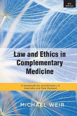 Law and Ethics in Complementary Medicine - Michael Weir