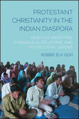 Protestant Christianity in the Indian Diaspora - Robbie B. H. Goh