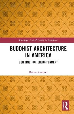 Buddhist Architecture in America - Robert Gordon