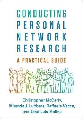 Conducting Personal Network Research - Christopher McCarty, Miranda J. Lubbers, Raffaele Vacca, José Luis Molina