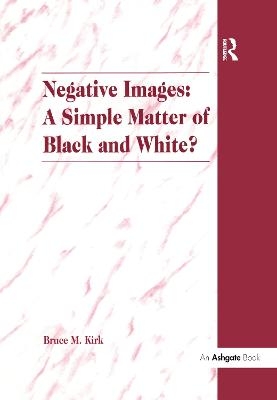 Negative Images: A Simple Matter of Black and White? - Bruce M. Kirk