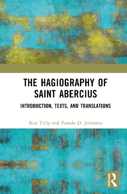 The Hagiography of Saint Abercius - Ken Tully, Pamela Johnston