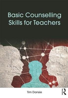 Basic Counselling Skills for Teachers - Tim Dansie