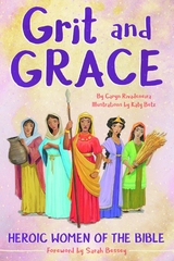 Grit and Grace: Heroic Women of the Bible -  Katy Betz,  Caryn Rivadeneira