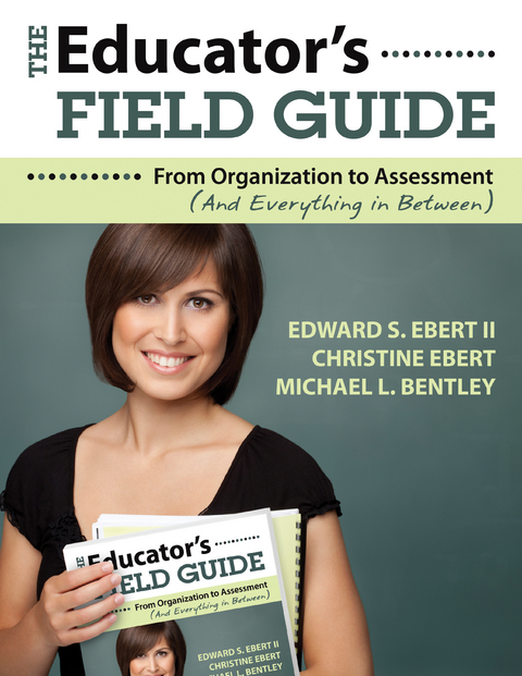 Educator's Field Guide -  Michael L. Bentley,  Christine Ebert,  Edward S. Ebert