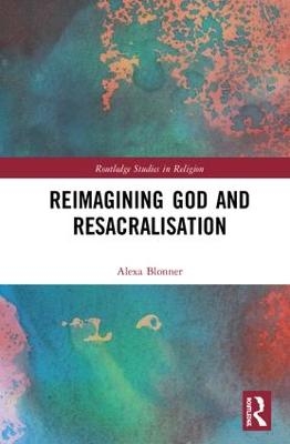 Reimagining God and Resacralisation - Alexa Blonner