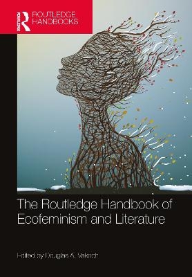 The Routledge Handbook of Ecofeminism and Literature - 