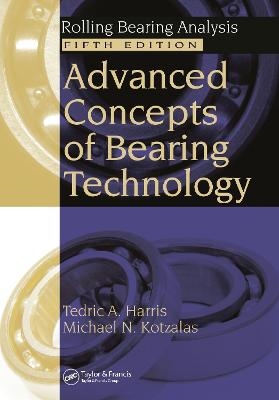 Advanced Concepts of Bearing Technology, - Tedric A. Harris, Michael N. Kotzalas