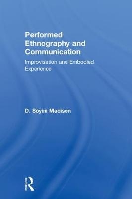 Performed Ethnography and Communication - D Soyini Madison