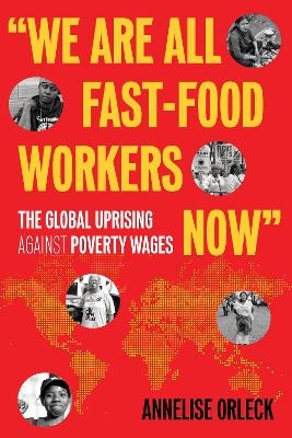 We Are All Fast-Food Workers Now - Annelise Orleck