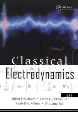 Classical Electrodynamics - Julian Schwinger, Lester L. Deraad Jr., Kimball Milton, Wu-Yang Tsai