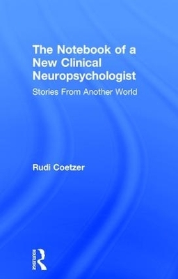 The Notebook of a New Clinical Neuropsychologist - Rudi Coetzer