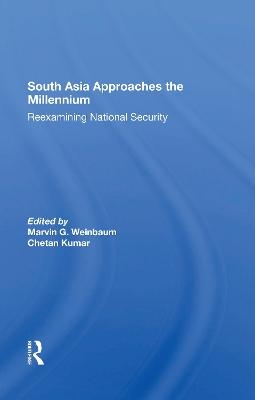 South Asia Approaches The Millennium - Marvin G Weinbaum, Chetan Kumar