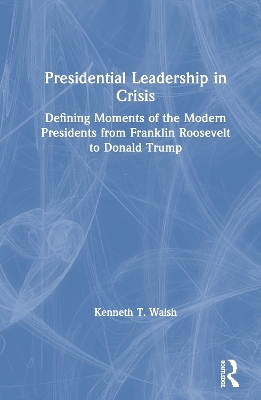 Presidential Leadership in Crisis - Kenneth Walsh