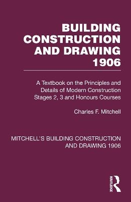 Building Construction and Drawing 1906 - Charles F. Mitchell