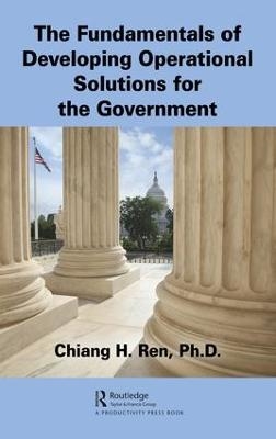 The Fundamentals of Developing Operational Solutions for the Government - Chiang H. Ren