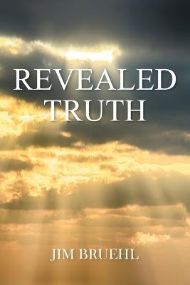 Revealed Truth - Jim Bruehl