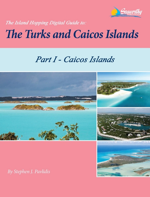 The Island Hopping Digital Guide To The Turks and Caicos Islands - Part I - The Caicos Islands - Stephen J Pavlidis