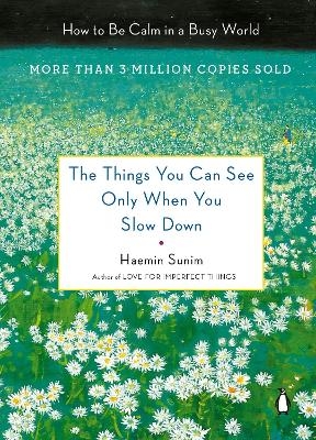 The Things You Can See Only When You Slow Down - Haemin Sunim