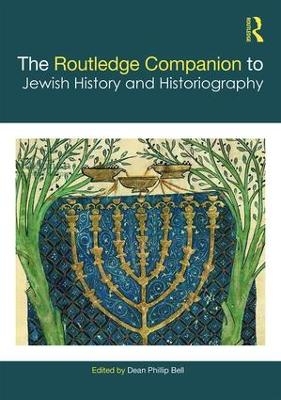 The Routledge Companion to Jewish History and Historiography - 