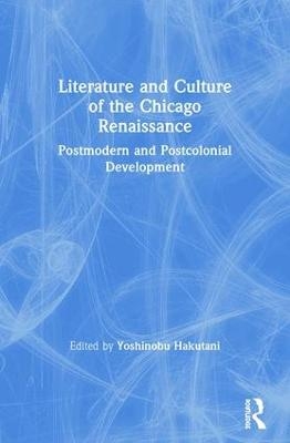 Literature and Culture of the Chicago Renaissance - 