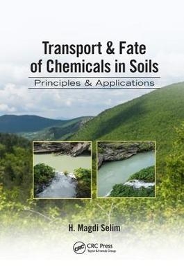 Transport & Fate of Chemicals in Soils - H. Magdi Selim