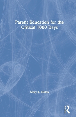 Parent Education for the Critical 1000 Days - Mary L. Nolan