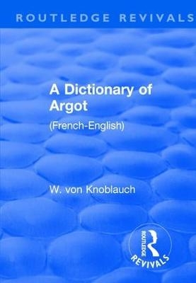 Revival: A Dictionary of Argot (1912) - W. Knoblauch von