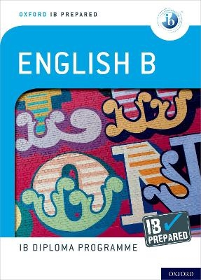 Oxford IB Diploma Programme: IB Prepared: English B - Kevin Morley