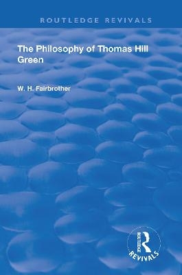 The Philosophy Of Thomas Hill Green - W.H. Fairbrother