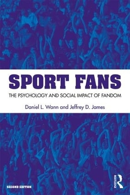 Sport Fans - Daniel L. Wann, Jeffrey D. James