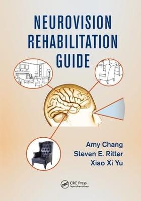 Neurovision Rehabilitation Guide - Amy Chang, Xiao Xi Yu, Steven E. Ritter