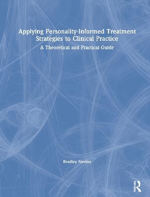 Applying Personality-Informed Treatment Strategies to Clinical Practice - Bradley Nevins